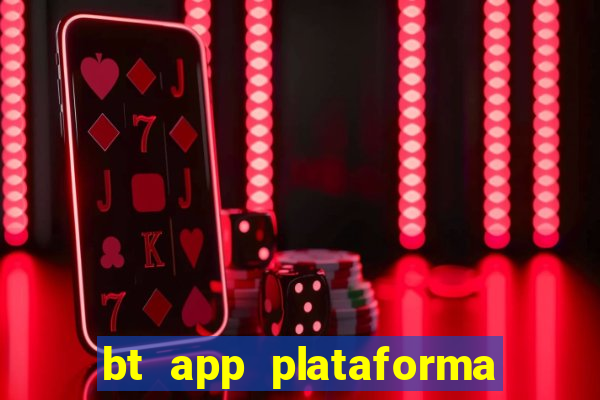 bt app plataforma de jogos